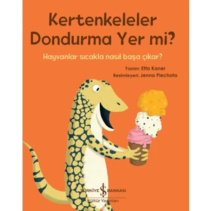 Kertenkeleler Dondurma Yer Mi? - Etta Kaner