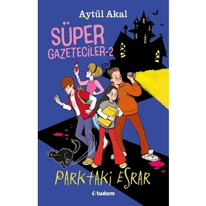 Süper Gazeteciler 2 - Parktaki Esrar - Aytül Akal