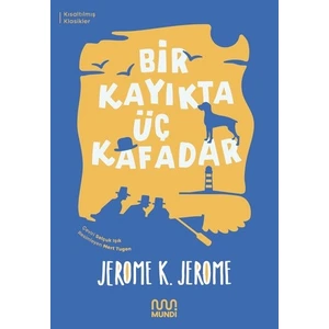 Bir Kayıkta Üç Kafadar - Jerome K. Jerome