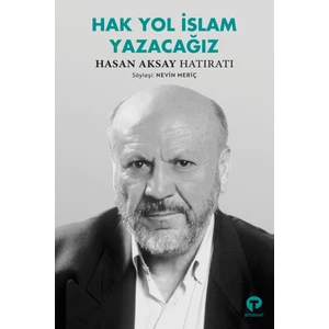 Hak Yol İslam Yazacağız Hasan Aksay Hatıratı - Nevin Meriç