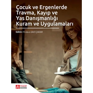 Pegem Akademi Yayıncılık Çocuk ve Ergenlerde Travma, Kayıp ve Yas Danışmanlığı Kuram ve Uygulamaları