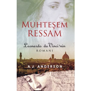 Muhteşem Ressam - Leonardo Da Vinci’nin Romanı - A. J. Anderson