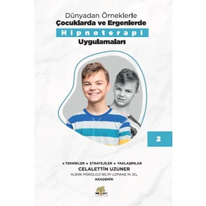 Dünyadan Örneklerle Çocuklarda ve Ergenlerde Hipnoterapi Uygulamaları Kitap - Iı - Celalettin Uzuner