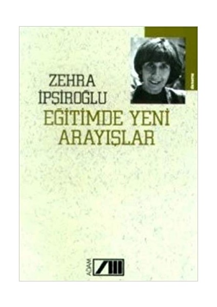 Eğitimde Yeni Arayışlar - Zehra Ipşiroğlu