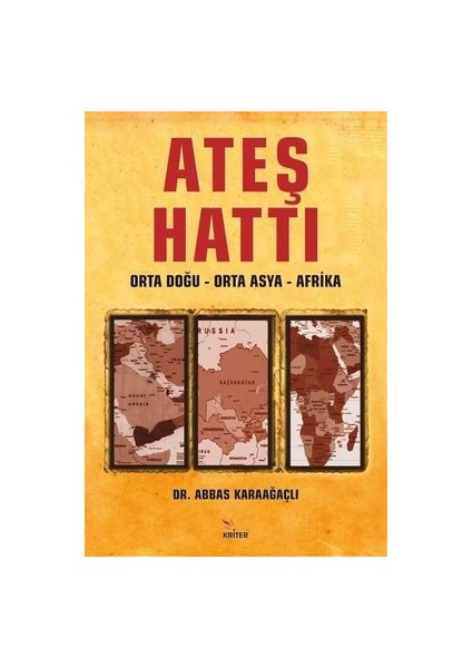 Ateş Hattı: Orta Doğu - Orta Asya - Afrika - Abbas Karaağaçlı