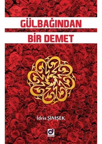 Gülbağından Bir Demet - İdris Şimşek