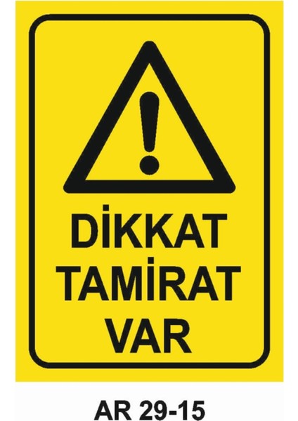 Dikkat Tamirat Var Iş Güvenliği Uyarı Levhası