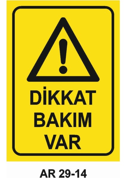 Dikkat Bakım Var Iş Güvenliği Uyarı Levhası