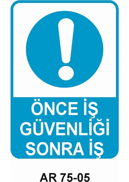 Önce Iş Güvenliği Sonra Iş Iş Güvenliği Uyarı Levhası