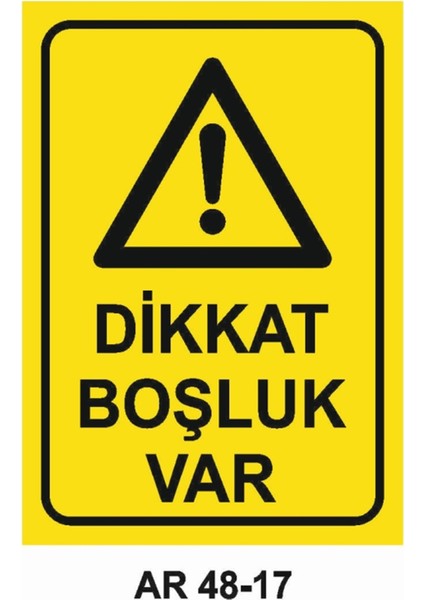 Dikkat Boşluk Var Iş Güvenliği Uyarı Levhası