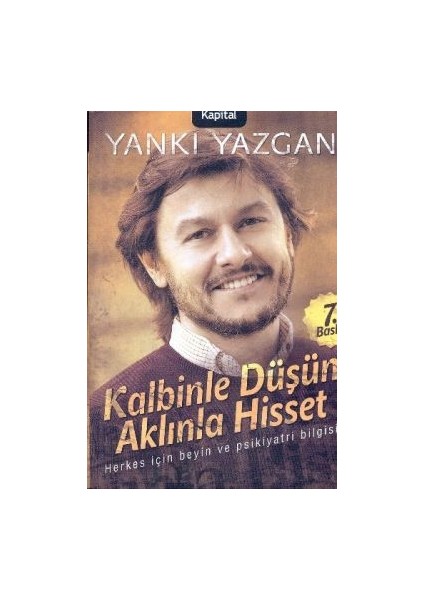 Kalbinle Düşün Aklınla Hisset - Yankı Yazgan