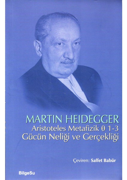 Aristoteles Metafizik 0 1-3 Gücün Neliği ve Gerçekliği - Martin Heidegger