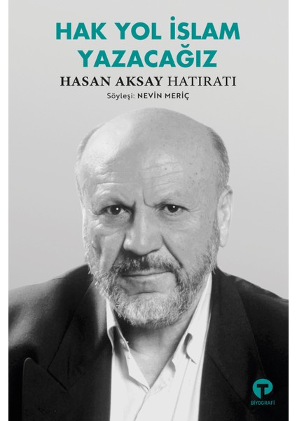 Hak Yol İslam Yazacağız Hasan Aksay Hatıratı - Nevin Meriç
