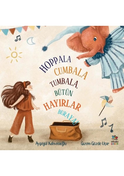 Hoppala Cumbala Tumbala Bütün Hayırlar Buraya! - Ayşegül Kahvecioğlu
