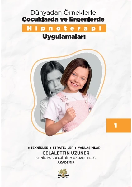 Dünyadan Örneklerle Çocuklarda ve Ergenlerde Hipnoterapi Uygulamaları Kitap - I - Celalettin Uzuner