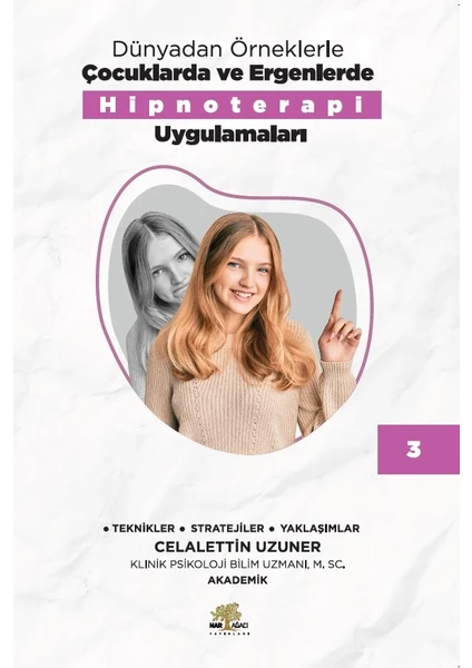 Dünyadan Örneklerle Çocuklarda ve Ergenlerde Hipnoterapi Uygulamaları Kitap - Iıı - Celalettin Uzuner