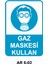 Gaz Maskesi Kullan Iş Güvenliği Uyarı Levhası 1