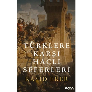 Türklere Karşı Haçlı Seferleri - Râşid Erer