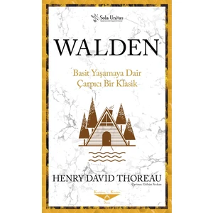 Walden: Basit Yaşamaya Dair Çarpıcı Bir Klasik - Henry David Thoreau