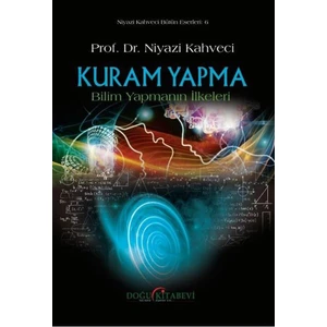 Kuram Yapma - Bilim Yapmanın Ilkeleri