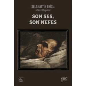 Son Ses, Son Nefes: Ölüm Hikayeleri - Selahattin Enis