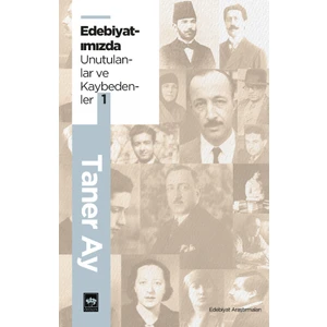 Edebiyatımızda Unutulanlar ve Kaybedenler -1 - Taner Ay