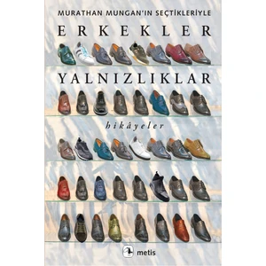 Erkekler Yalnızlıklar: Murathan Mungan’ın Seçtikleriyle - Murathan Mungan