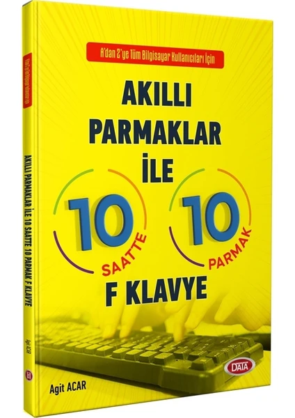 Data Yayınları Akıllı Parmaklar İle 10 Saatte 10 Parmak F Klavye - Agit Acar