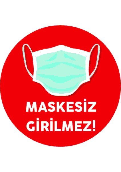 Maskesiz Girilmez 20X20 cm Tabela Folyo Baskı Altına Forex Dekota Sert Zemin