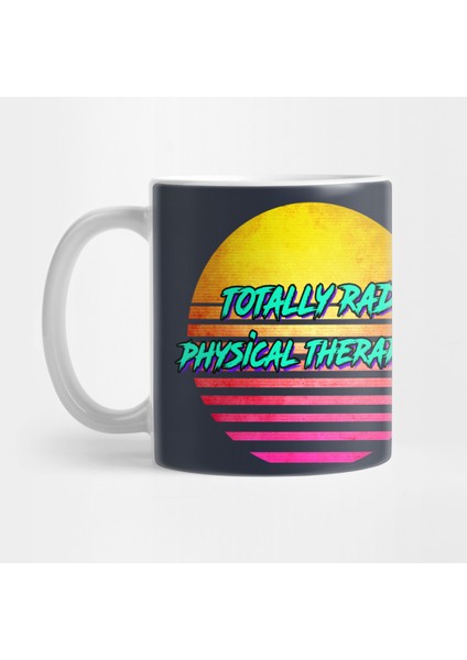 Totally Rad Physical Therapist Terapist Kupa Bardak