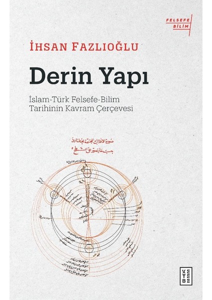 Derin Yapı - İslam-Türk Felsefe-Bilim Tarihinin Kavram Çerçevesi - İhsan Fazlıoğlu