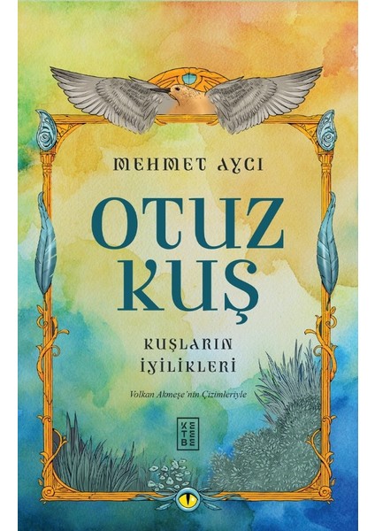 Otuz Kuş - Kuşların İyilikleri - Mehmet Aycı
