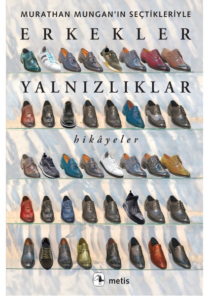 Erkekler Yalnızlıklar: Murathan Mungan’ın Seçtikleriyle - Murathan Mungan