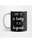 Don't Be A Lady Be A Legend Kupa Bardak 1