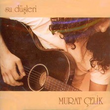 Beğeni Müzik Murat Çelik – Su Düşleri CD