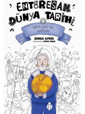 Enteresan Dünya Tarihi 2 - Orta Çağ'da Avrupa - Zehra Aygül