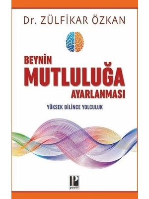 Beynin Mutluluğa Ayarlanması - Zülfikar Özkan