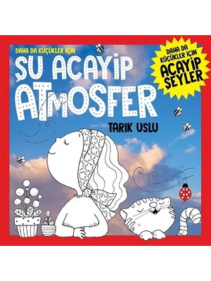 Daha Da Küçükler İçin Şu Acayip Atmosfer - Tarık Uslu
