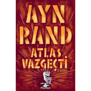 Atlas Vazgeçti: 2. Kitap - Ayn Rand