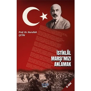 İstiklal Marşımızı Anlamak - Nurullah Çetin