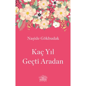 Kaç Yıl Geçti Aradan - Naşide Gökbudak