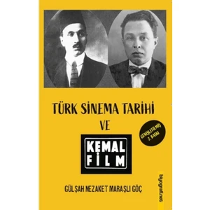 Türk Sinema Tarihi ve Kemal Film - Gülşah Nezaket Maraşlı Göç