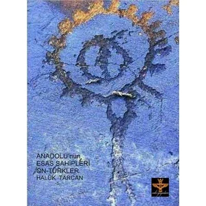 Andolu’nun Esas Sahipleri Öntürkler  -Haluk Tarcan