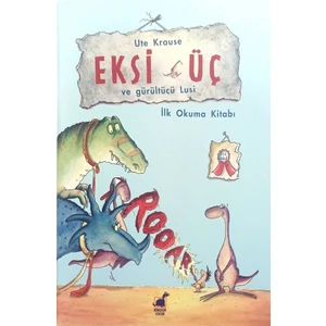 Dinozor Çocuk Eksi Üç ve Gürültücü Lusi - Ute Krause