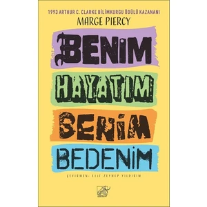 Benim Hayatım Benim Bedenim - Marge Piercy