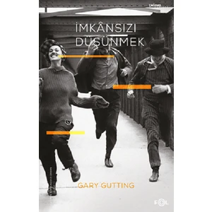 Imkansızı Düşünmek –1960 Sonrası Fransız Felsefesi - Gary Gutting