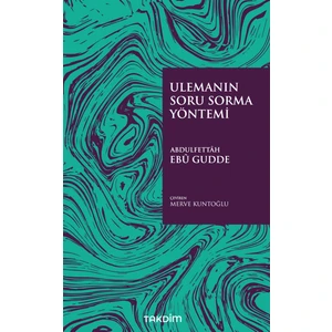 Ulemanın Soru Sorma Yöntemi - Abdulfettâh Ebû Gudde