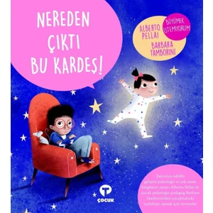 Nereden Çıktı Bu Kardeş! - Alberto Pellai