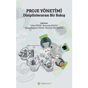 Proje Yönetimi Disiplinlerarası Bir Bakış - Tufan Özsoy