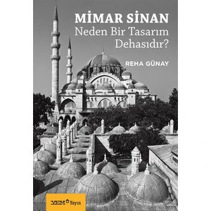 Mimar Sinan Neden Bir Tasarım Dehasıdır? - Reha Günay